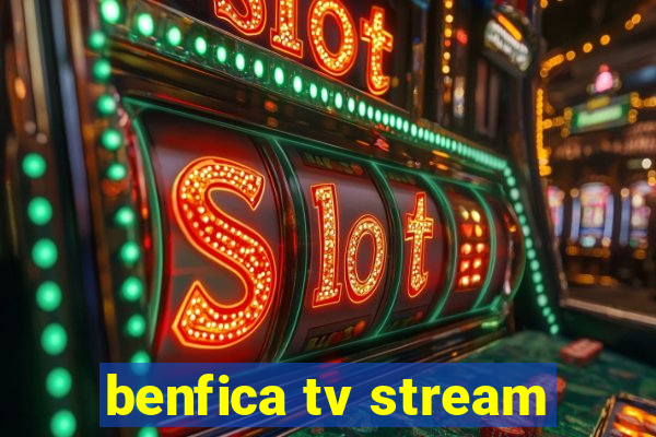 benfica tv stream